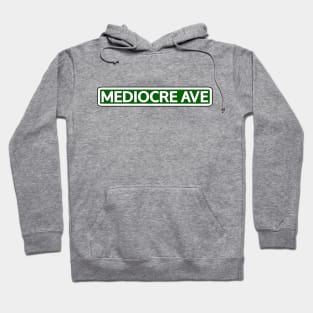 Mediocre Ave Street Sign Hoodie